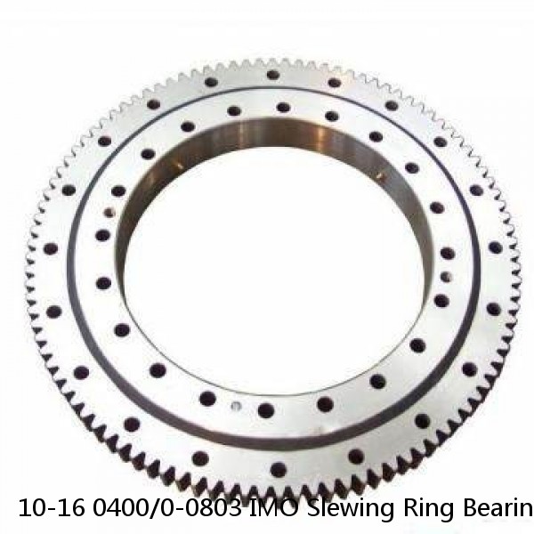 10-16 0400/0-0803 IMO Slewing Ring Bearings